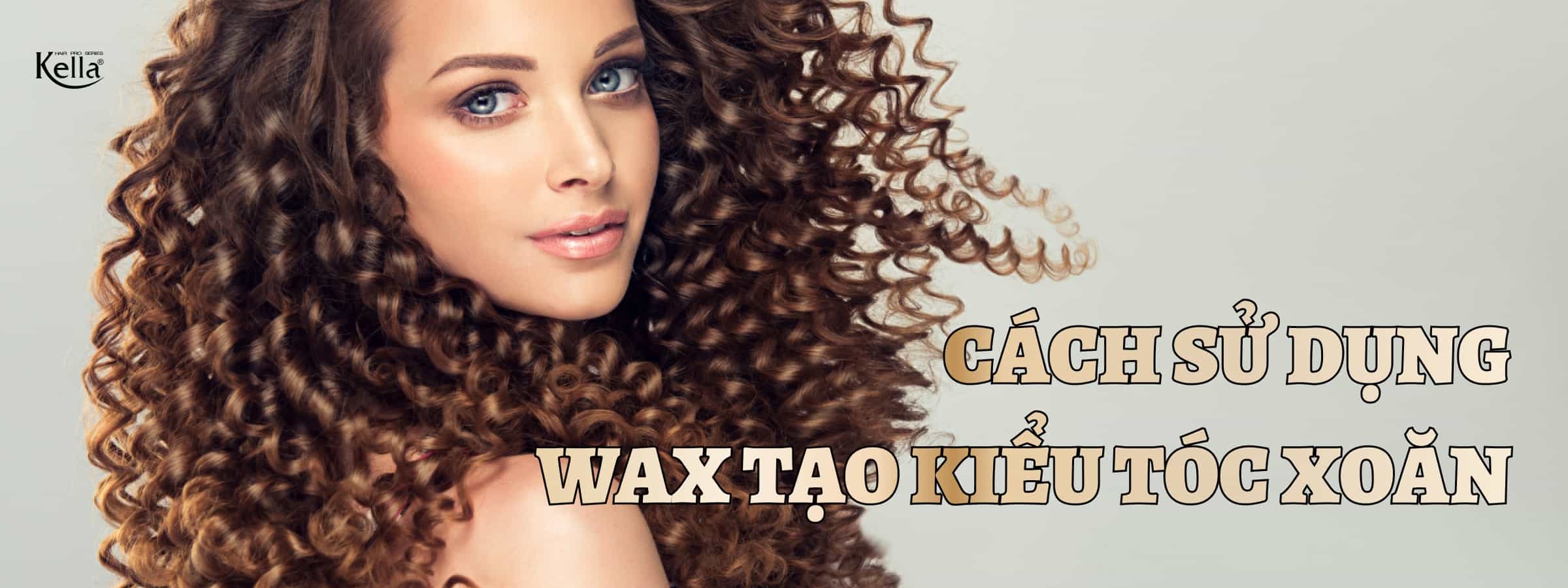 Hướng dẫn cách sử dụng Wax tạo kiểu tóc xoăn